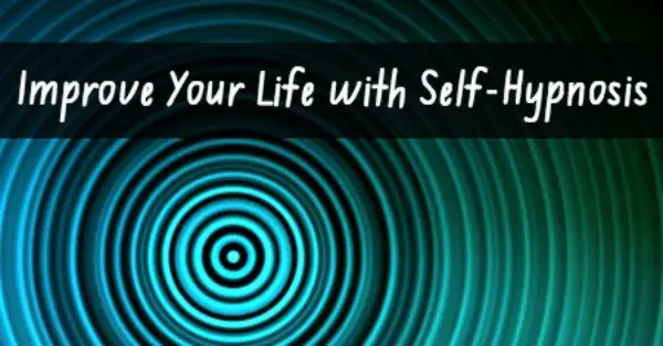 Improve Your Life with Self-Hypnosis