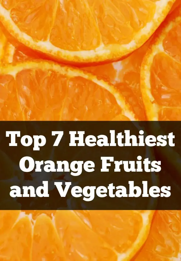 Top 7 Healthiest Orange Fruits and Vegetables