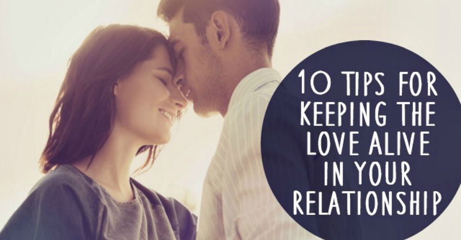 10 Tips For Keeping The Love Alive In Your Relationship Healthpositiveinfo