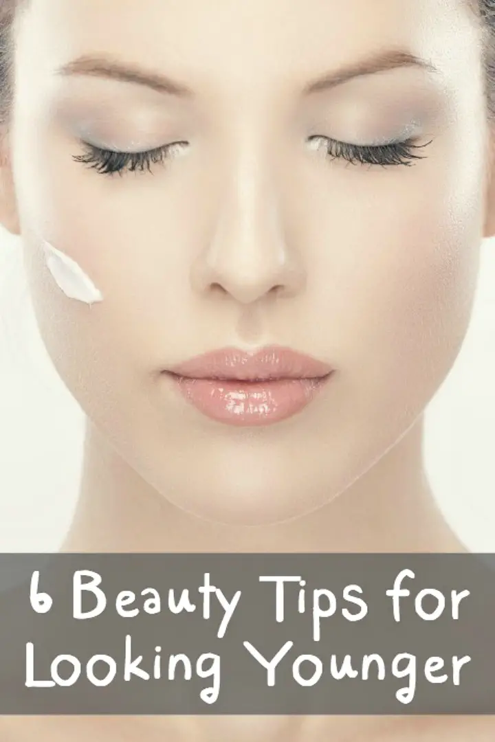 6 Beauty Tips For Looking Younger - Healthpositiveinfo