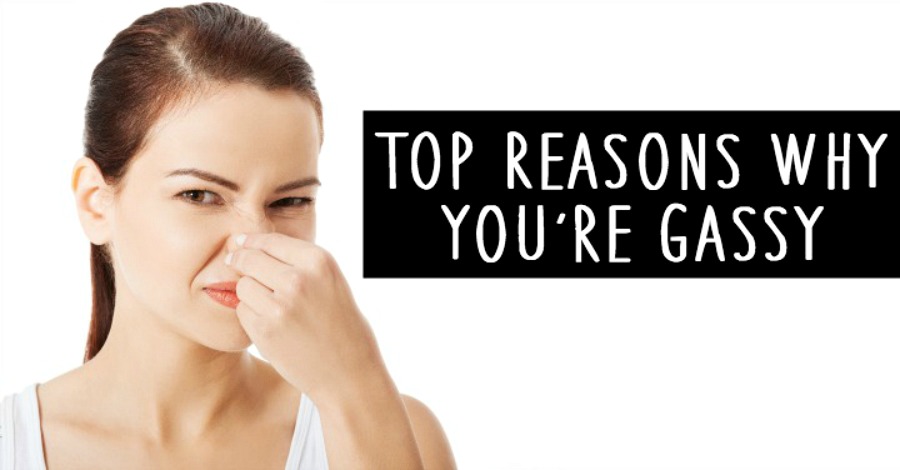 Top Reasons Why You Re Gassy