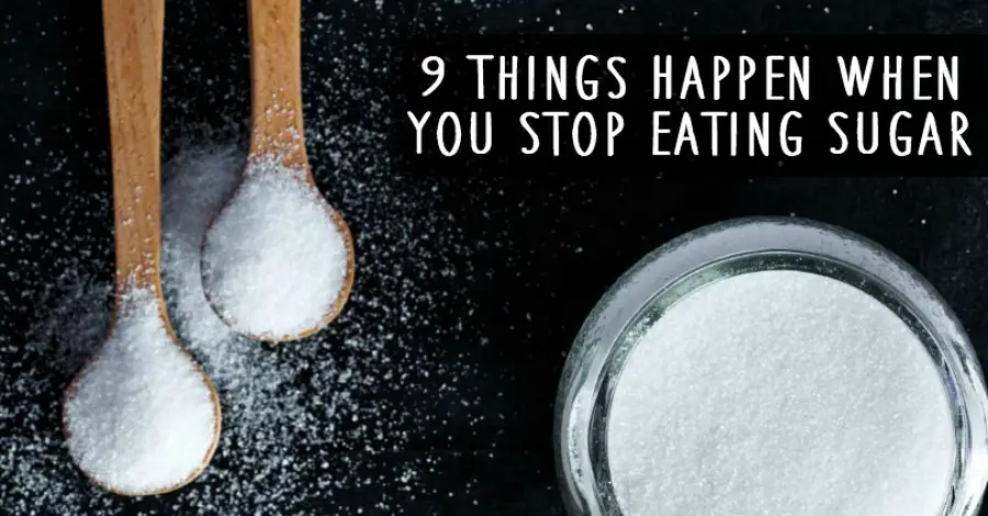 9 Things Happen When You Stop Eating Sugar - HealthPositiveInfo